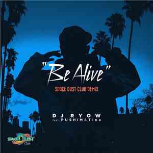 DJ Ryow  feat. Pushim & Tina  - Be Alive(Space Dust Club Remix)