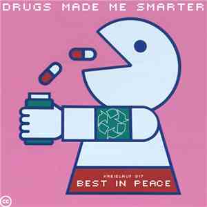 Drugs Made Me Smarter - Best In Peace