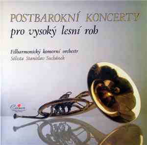 Filharmonický Komorní Orchestr Sólista Stanislav Suchánek - Postbarokní Kon ...