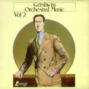 Gershwin - Gershwin Orchestral Music Vol 2