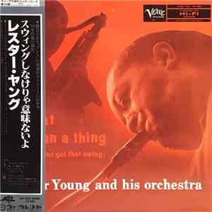 Lester Young And His Orchestra - It Don't Mean A Thing (If It Ain't Got Tha ...