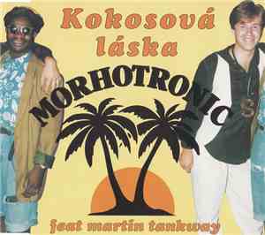 Morhotronic Feat. Martin Tankway - Kokosová Láska