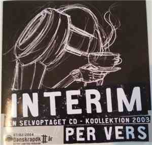 Per Vers - Interim - En Selvoptaget CD - Koollektion 2003 - Danskrap.dk II  ...