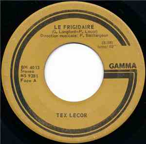 Tex Lecor - Le Frigidaire / Quand Ca Ne Tourne Pas Rond