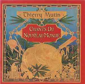 Thierry Mutin - Chants Du Nouveau Monde