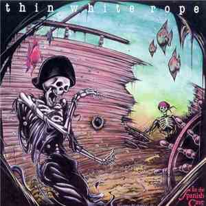 Thin White Rope - In The Spanish Cave