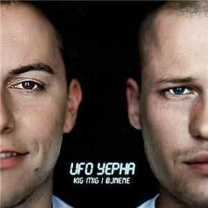 Ufo Yepha - Kig Mig I Øjnene