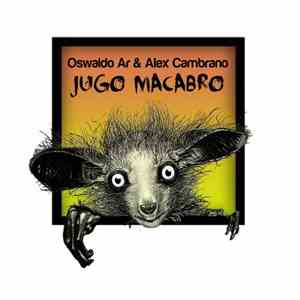 Alex Cambrano & Oswaldo Ar - Jugo Macabro