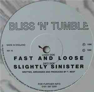 Bliss 'N' Tumble - Fast And Loose / Slightly Sinister