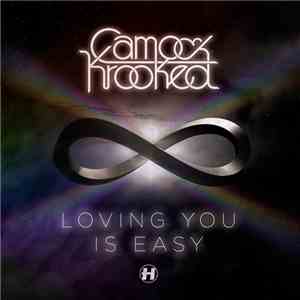 Camo & Krooked - Loving You Is Easy