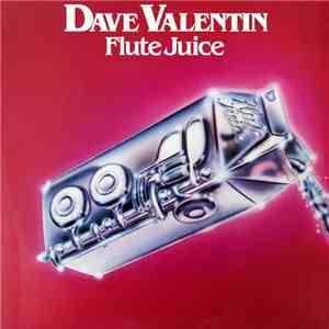 Dave Valentin - Flute Juice
