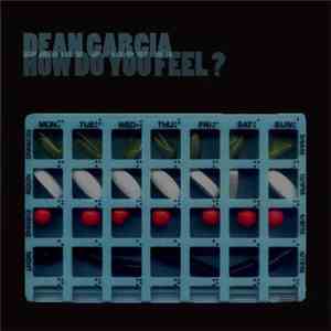 Dean Garcia - How Do You Feel ?