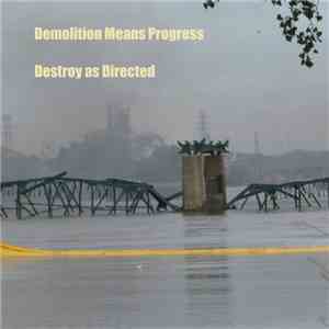 Demolition Means Progress - Destroy As Directed