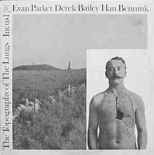 Evan Parker / Derek Bailey / Han Bennink - The Topography Of The Lungs