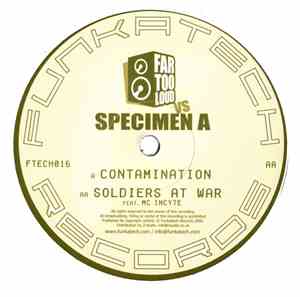 Far Too Loud vs. Specimen A - Contamination / Soldiers At War