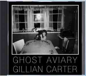 Gillian Carter - Gillian Carter / Ghost Aviary Split