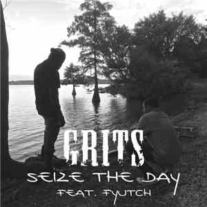Grits Featuring Fyutch - Seize The Day
