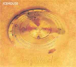 Icehouse - Big Wheel