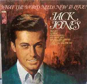 Jack Jones - What The World Needs Now Is Love!