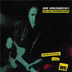 Joe Grushecky And The Houserockers - Swimming With The Sharks