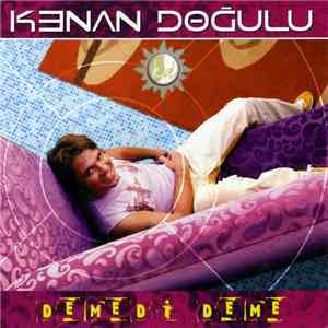 Kenan Doğulu - Demedi Deme