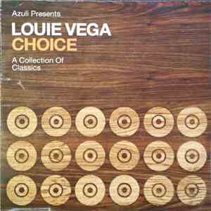 Louie Vega - Azuli Presents Louie Vega - Choice - A Collection Of Classics