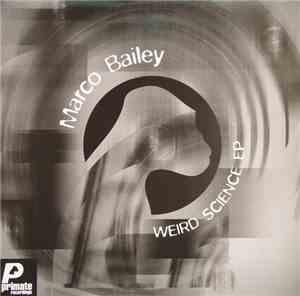 Marco Bailey - Weird Science EP