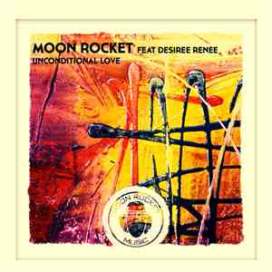 Moon Rocket Feat. Desiree Renee - Unconditional Love