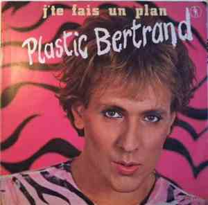 Plastic Bertrand - J'te Fais Un Plan