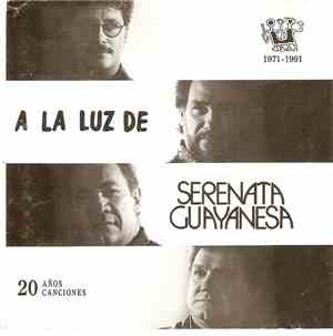 Serenata Guayanesa - A La Luz De Serenata Guayanesa. 20 Anos 20 Canciones