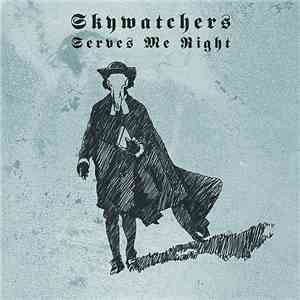 Skywatchers  - Serves Me Right