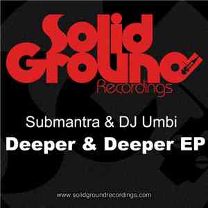 Submantra & DJ Umbi - Deeper & Deeper EP