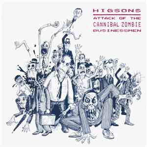 The Higsons - Attack Of The Cannibal Zombie Businessmen