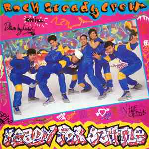The Rock Steady Crew - Ready For Battle