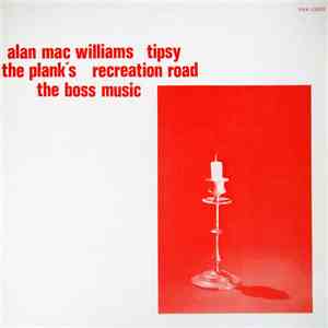 Various - Alan Mac Williams  Tipsy  The Plank's  Recreation Road  The Boss  ...