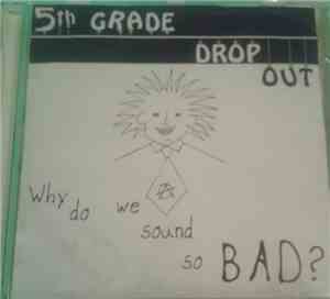 5th Grade Dropout - Why Do We Sound So Bad?