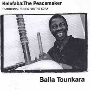Balla Tounkara - Kelefaba:The Peacemaker (Traditional Songs For The Kora)