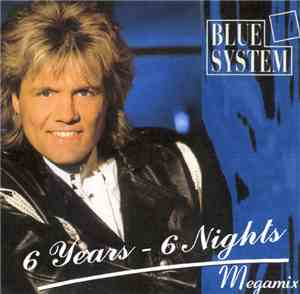 Blue System - 6 Years - 6 Nights Megamix