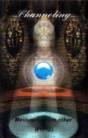 Channeling  - Messages From Other Worlds