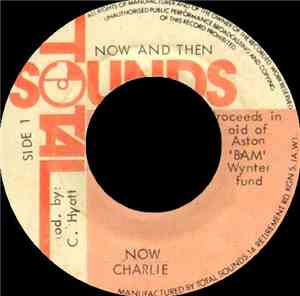 Charlie  / Bam - Now / Then
