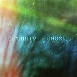 Circuitry of Ghosts - Glass and Trees EP