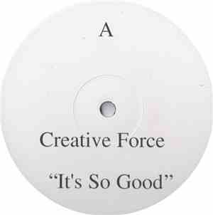 Creative Force - It's So Good