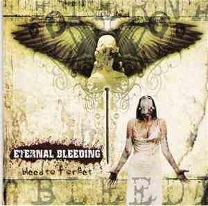 Eternal Bleeding  - Bleed To Forget
