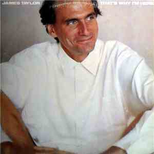 James Taylor  - That's Why I'm Here