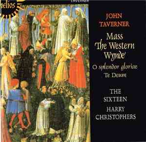 John Taverner - The Sixteen / Harry Christophers - Mass 'The Western Wynde'