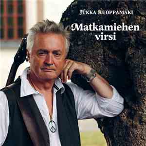 Jukka Kuoppamäki - Matkamiehen Virsi