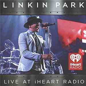 Linkin Park - Live At Iheart Radio