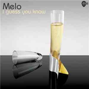 Melo  - I Guess You Know