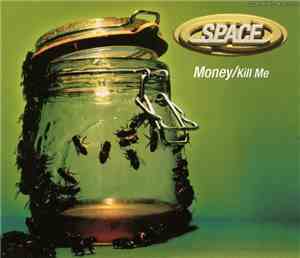 Space  - Money/Kill Me