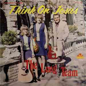The Long Team - Think On Jesus